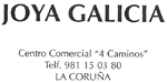JOYA GALICIA - CENTRO COMERCIAL 4 CAMINOS - TELF: 981 15.03.80 - A CORUA
